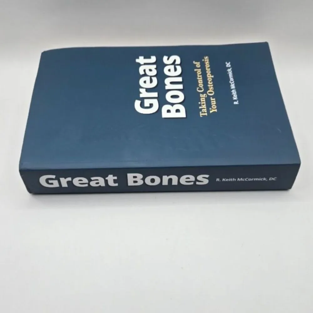 Great Bones: Taking Control of Your Osteoporosis R. Keith McCormick DC Paperback